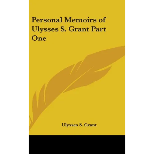 Personal Memoirs of Ulysses S. Grant Part One