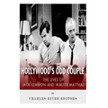 Hollywood's Odd Couple: The Lives of Jack Lemmon and Walter Matthau