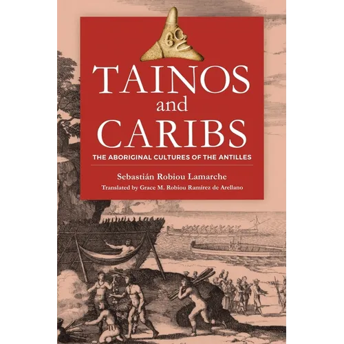 Tainos and Caribs: The Aboriginal Cultures of the Antilles
