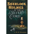 Sherlock Holmes & the Silver Cord