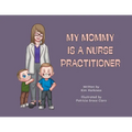 My Mommy is a Nurse Practitioner
