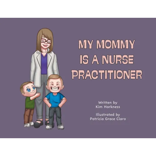 My Mommy is a Nurse Practitioner