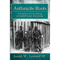 Anthracite Roots: Generations of Coal Mining in Schuylkill County, Pennsylvania