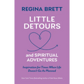 Little Detours and Spiritual Adventures: Inspiration for Times When Life Doesn't Go as Planned