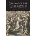 Shadow of the Third Century: A Revaluation of Christianity