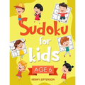 Sudoku for Kids Age 6: More Than 100 Fun and Educational Sudoku Puzzles Designed Specifically for 6-Year-Old Kids While Improving Their Memor