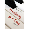 Practicing for Love: A Memoir