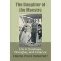 The Daughter of the Maestro: Life in Surabaya, Shanghai, and Florence