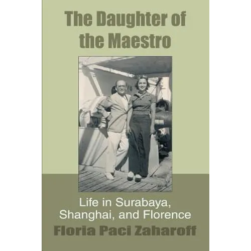 The Daughter of the Maestro: Life in Surabaya, Shanghai, and Florence