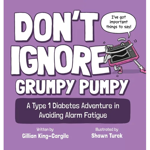 Don't Ignore Grumpy Pumpy: A Type 1 Diabetes Adventure in Avoiding Alarm Fatigue