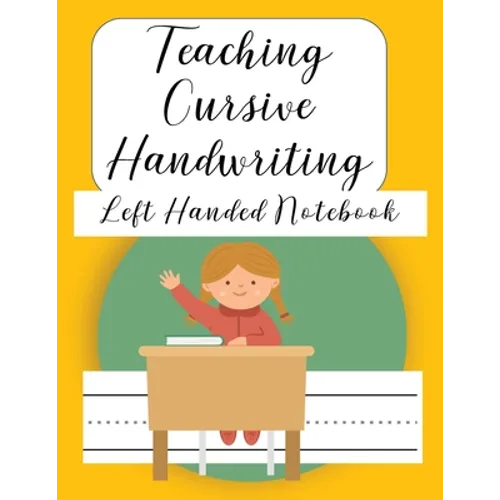 Teaching Cursive Handwriting Left Handed Notebook: Left hand journal workbook notebook for cursive letter practice for left handed beginner boys girls
