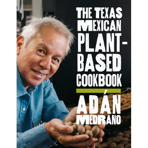 The Texas Mexican Plant-Based Cookbook