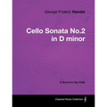 George Frideric Handel - Cello Sonata No.2 in D minor - A Score for the Cello