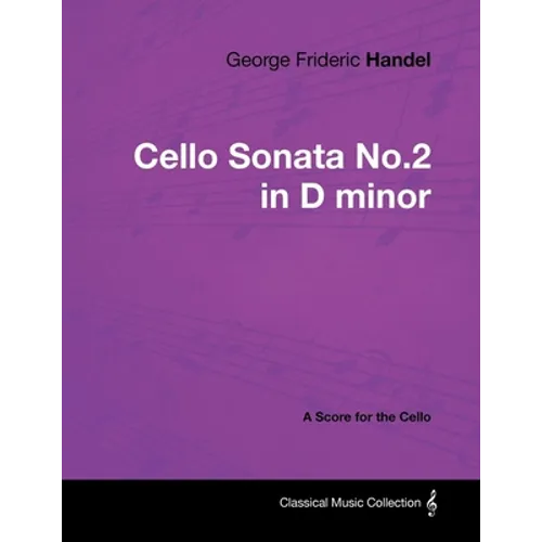 George Frideric Handel - Cello Sonata No.2 in D minor - A Score for the Cello