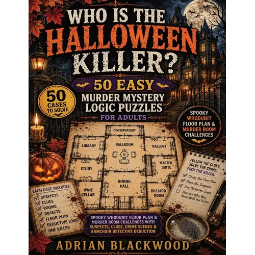 Who Is the Halloween Killer? 50 Easy Murder Mystery Logic Puzzles for Adults: Spooky Whodunit Floor Plan & Murder Room Challenges with Suspects, Clues