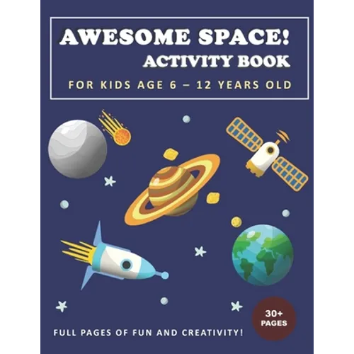 Awesome Space! Activity Book for Kids Age 6 - 12 Years Old