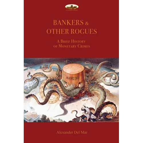 Bankers & Other Rogues: A brief history of monetary crimes