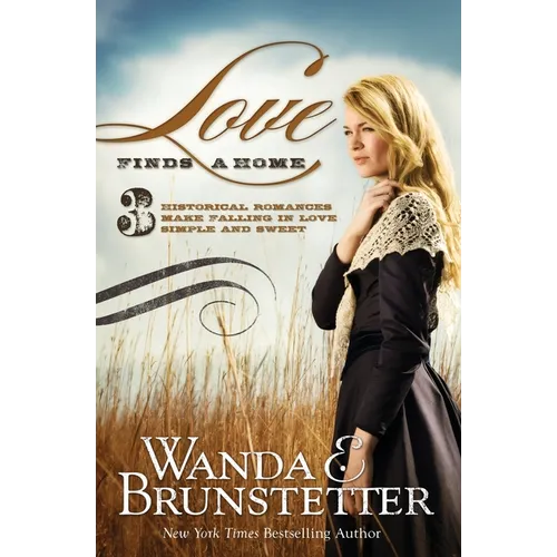 Love Finds a Home: 3 Historical Romances Make Falling in Love Simple and Sweet