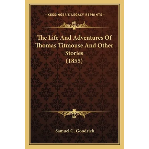 The Life And Adventures Of Thomas Titmouse And Other Stories (1855)