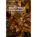 Wozu Noch Tugenden?: Ein Versuch Über Kardinaltugenden Und Laster