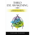 Third Eye Awakening: A Beginner's Guide to Awakening the Third Eye