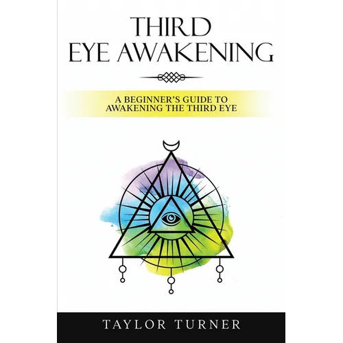 Third Eye Awakening: A Beginner's Guide to Awakening the Third Eye