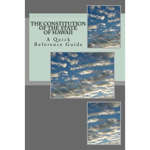 The Constitution of the State of Hawaii: A Quick Reference Guide