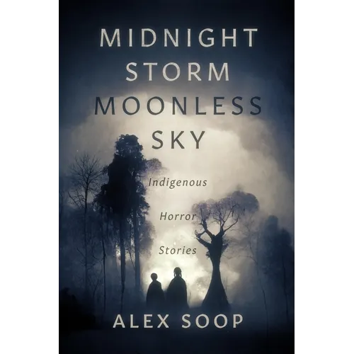 Midnight Storm Moonless Sky: Indigenous Horror Stories