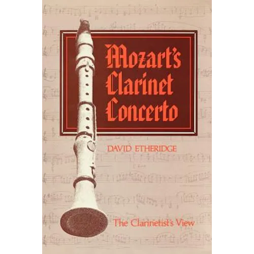 Mozart's Clarinet Concerto: The Clarinetist's View