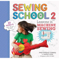 Sewing School (R) 2: Lessons in Machine Sewing; 20 Projects Kids Will Love to Make