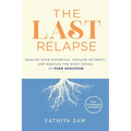 The Last Relapse: Realize Your Potential, Reclaim Intimacy, and Resolve the Root Issues of Porn Addiction