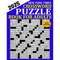 New York Times Crossword Puzzle 2025: Crossword Puzzle Book for Adults, Seniors, Men And Women With Full Solutions