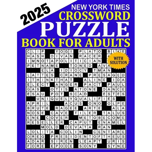 New York Times Crossword Puzzle 2025: Crossword Puzzle Book for Adults, Seniors, Men And Women With Full Solutions