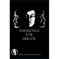 Evensongs for Hekate: Poetry, Hymns, and Prayers