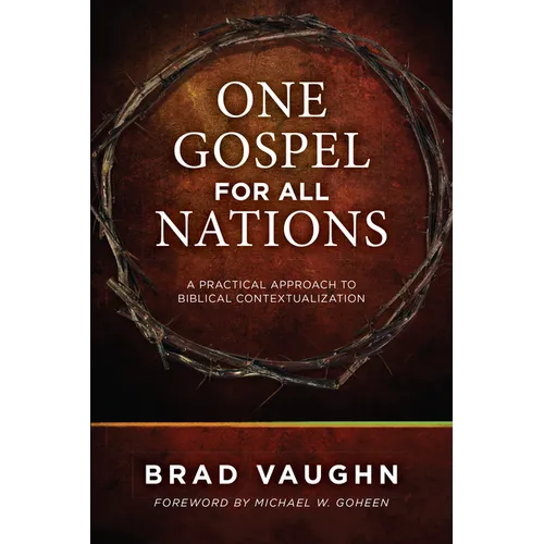 One Gospel for All Nations: A Practical Approach to Biblical Contextualization