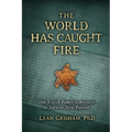 The World Has Caught Fire: One Jewish Family's Attempt to Survive Nazi Poland