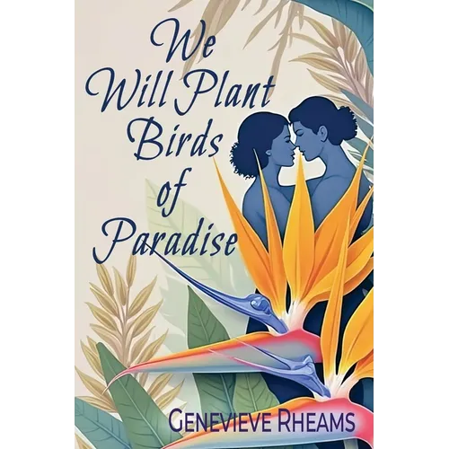 We Will Plant Birds of Paradise