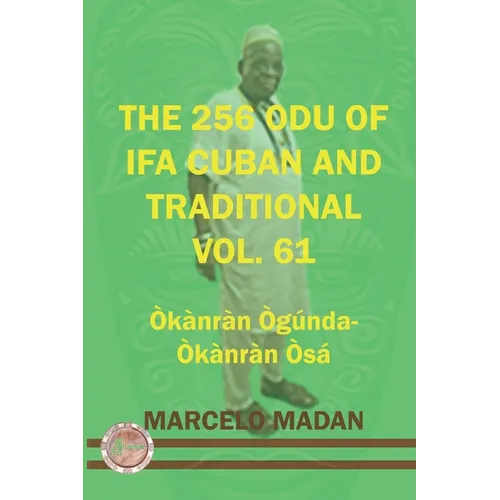 The 256 Odu of Ifa Cuban and Traditional Vol. 61 Okanran Ogunda-Okanran Osa