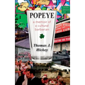 Popeye: A Memoir of a Cultural Barbarian