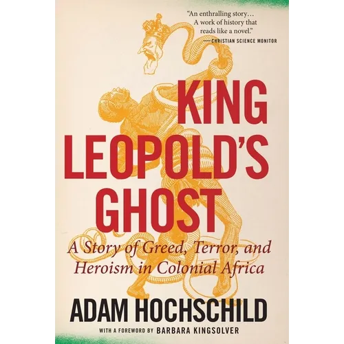 King Leopold's Ghost: A Story of Greed, Terror, and Heroism in Colonial Africa