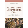 Relational Agency and Environmental Ethics: A Journey Beyond Humanism as We Know It