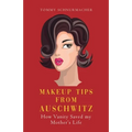 Makeup Tips from Auschwitz: How Vanity Saved my Mother's Life