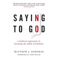 Saying No to God: A Radical Approach to Reading the Bible Faithfully