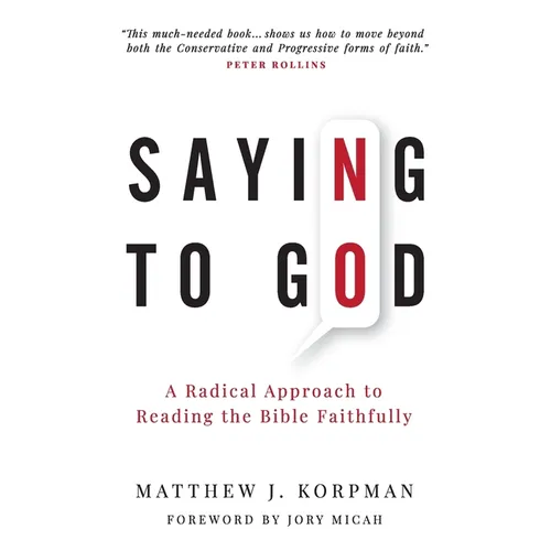 Saying No to God: A Radical Approach to Reading the Bible Faithfully