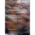 The Violence of Organized Forgetting: Thinking Beyond America's Disimagination Machine