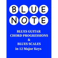 Blue Note - Blues Guitar Chord Progressions and Blues Scales in 12 Major Keys