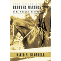They Called Him Brother Masters: John Wesley Masters, Mountain Pioneer Evangelist