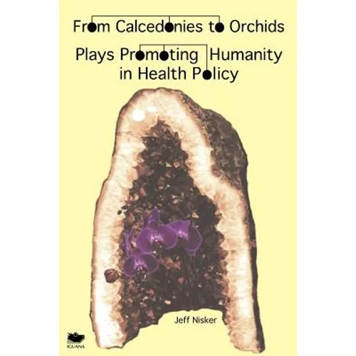 From Calcedonies to Orchids: Plays Promoting Humanity in Health Policy
