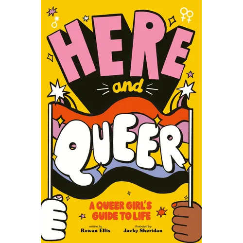 Here and Queer: A Queer Girl's Guide to Life