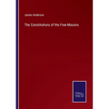 The Constitutions of the Free-Masons